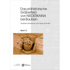 Das prähistorische Gräberfeld von Niederkaina bei Bautzen, Band 12